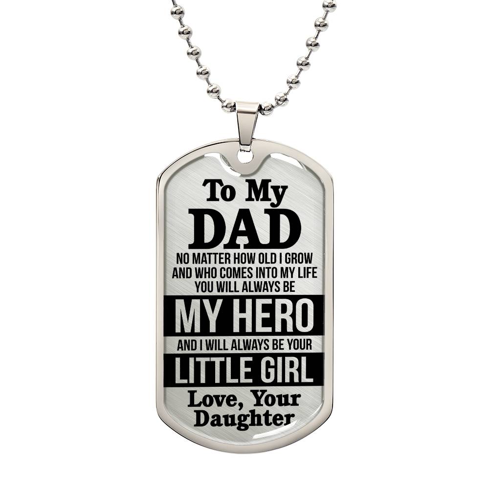 To My Dad - No Matter How Old I Grow - Dog Tag