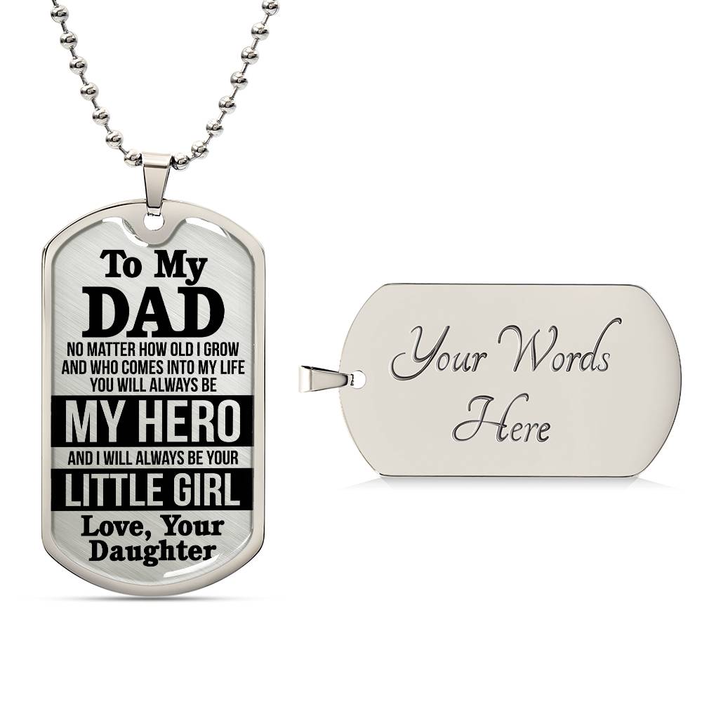 To My Dad - No Matter How Old I Grow - Dog Tag