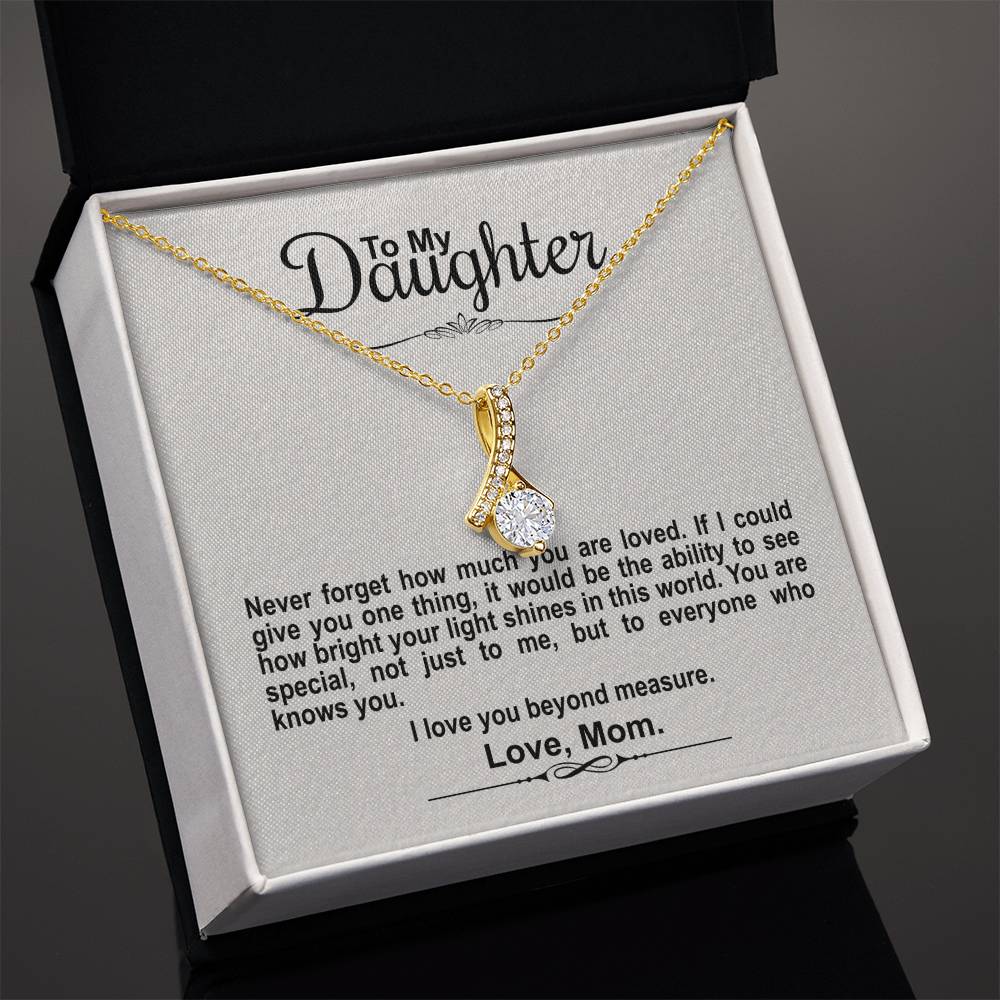 To My Daughter From Mom - Never Forget How Much You Are Loved - Alluring Beauty Necklace