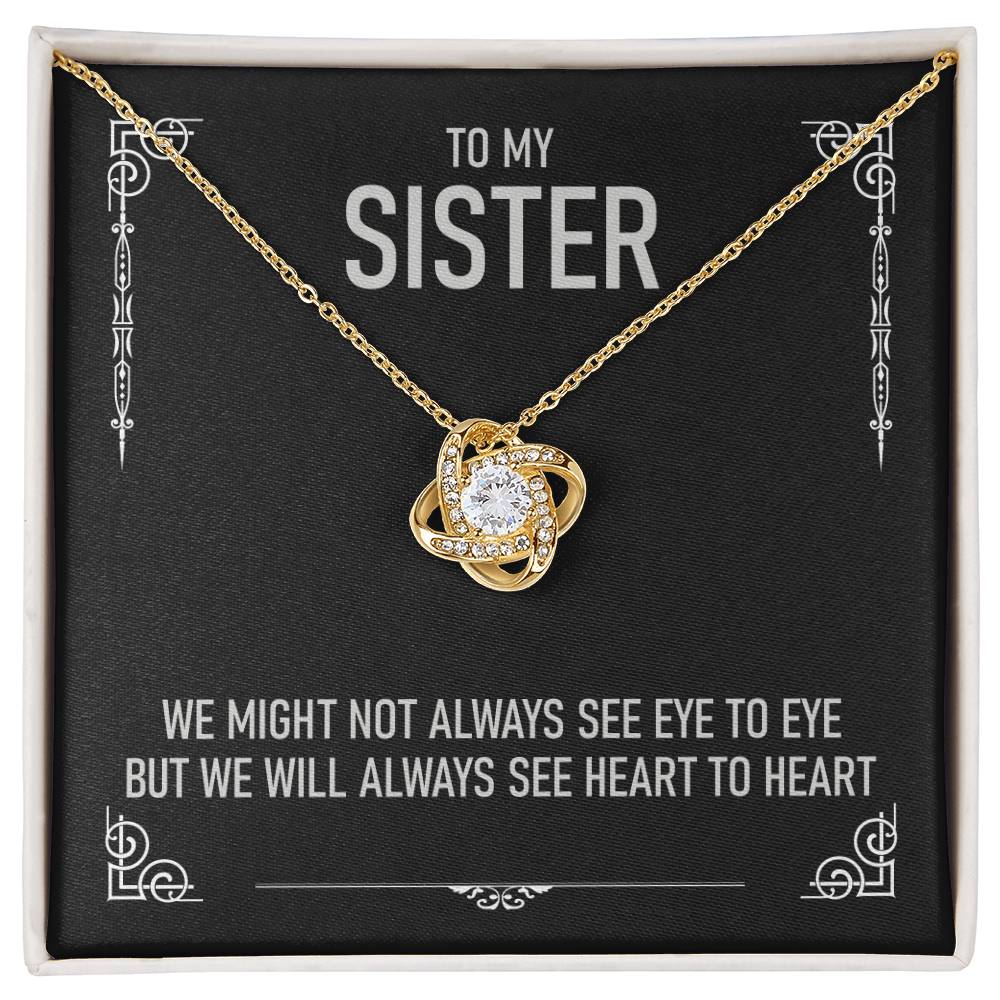 To My Sister - We Might Not Always See Eye To Eye - Love Knot Necklace