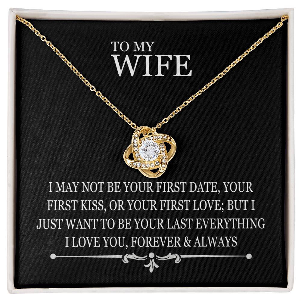 To My Wife - I May Not Be Your First Date - Love Knot Necklace