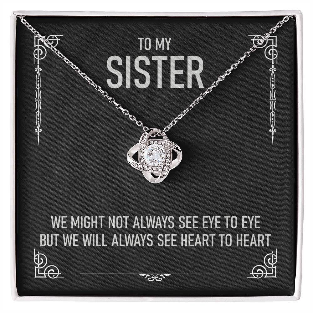 To My Sister - We Might Not Always See Eye To Eye - Love Knot Necklace