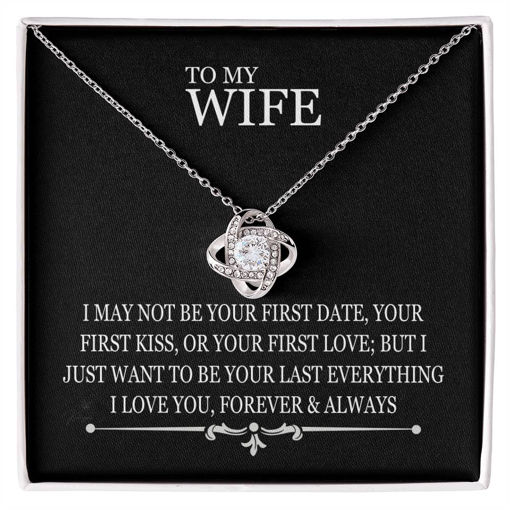 To My Wife - I May Not Be Your First Date - Love Knot Necklace