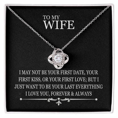 To My Wife - I May Not Be Your First Date - Love Knot Necklace