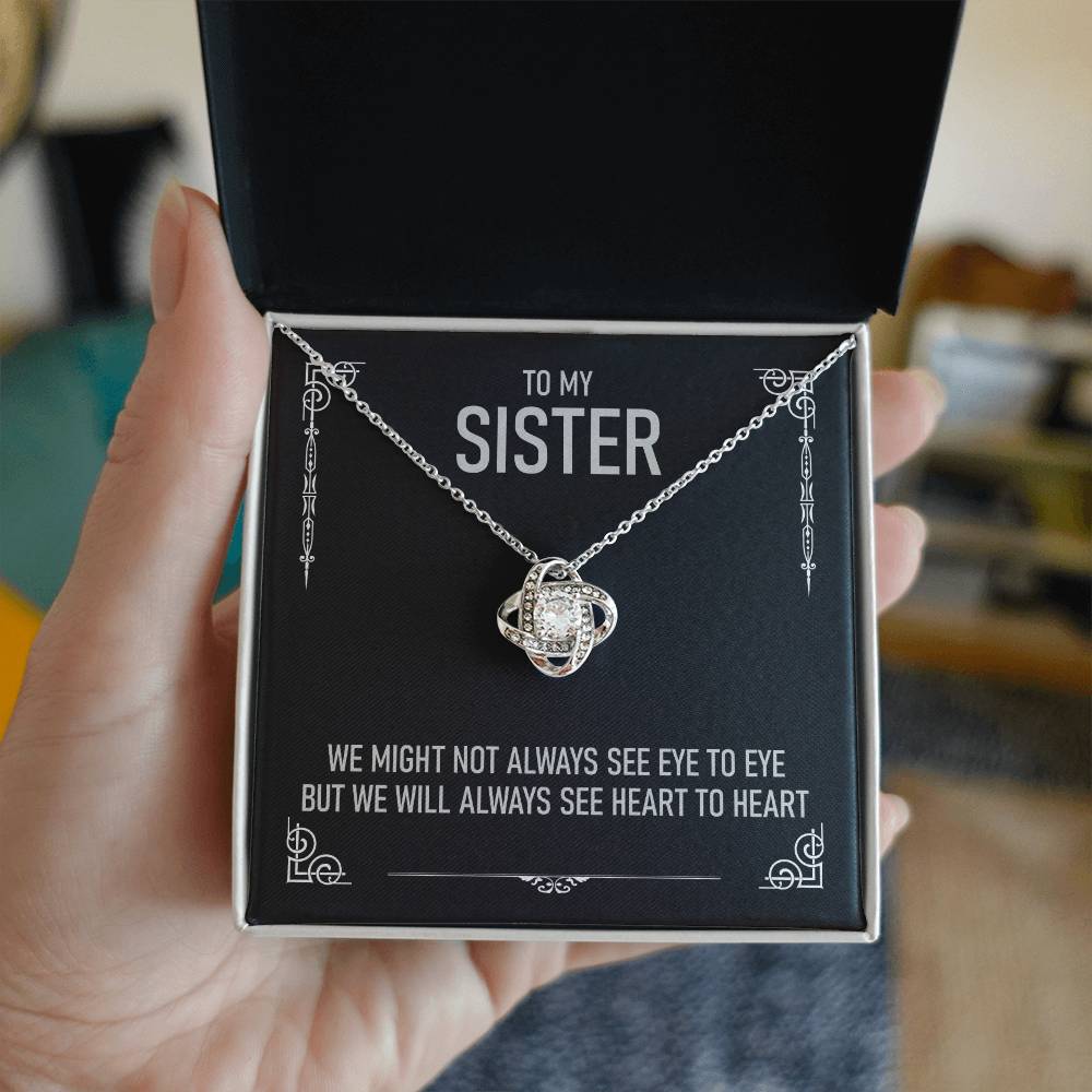 To My Sister - We Might Not Always See Eye To Eye - Love Knot Necklace