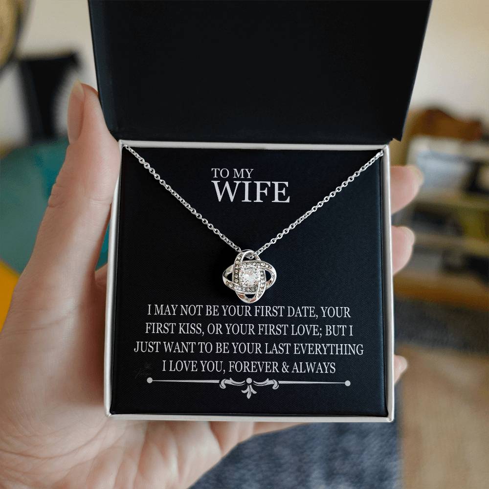 To My Wife - I May Not Be Your First Date - Love Knot Necklace