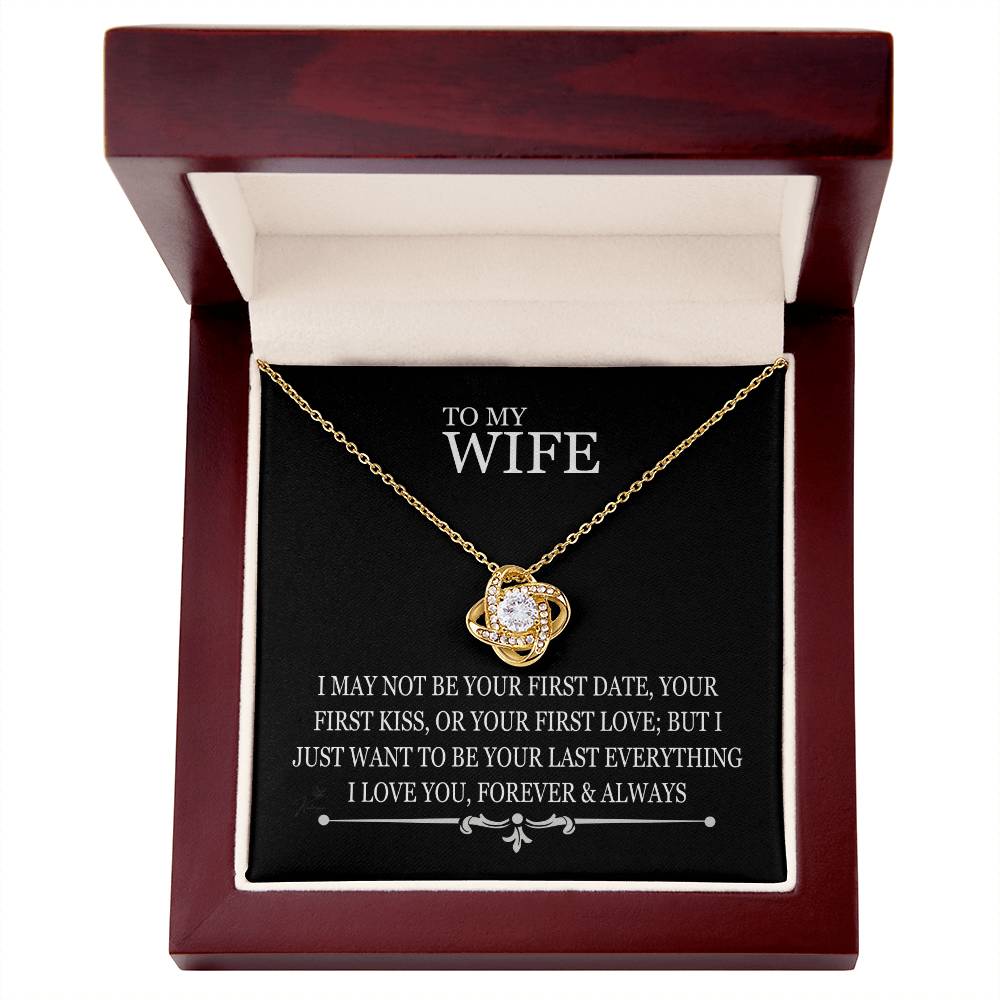 To My Wife - I May Not Be Your First Date - Love Knot Necklace