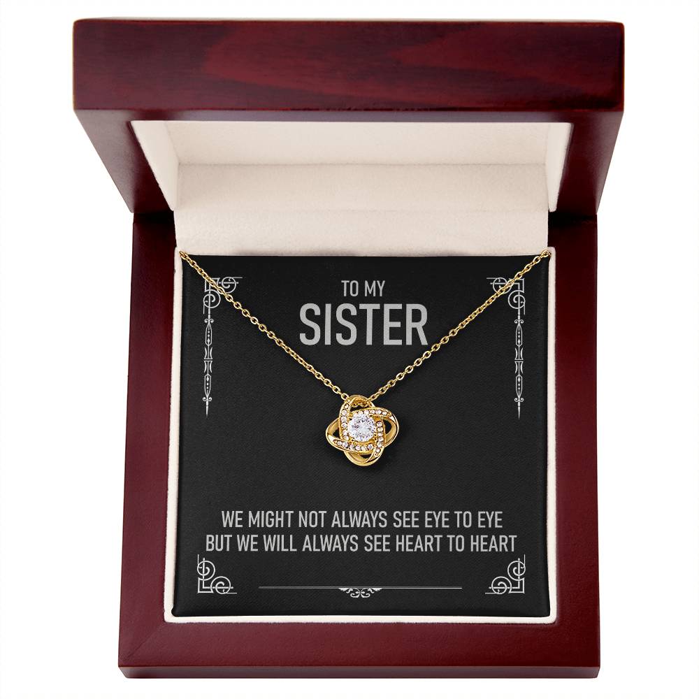 To My Sister - We Might Not Always See Eye To Eye - Love Knot Necklace