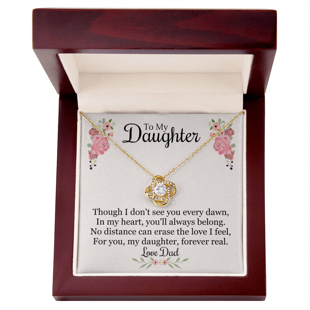 To Daughter From Dad - Though I Don't See You Every Dawn - Love Knot Necklace