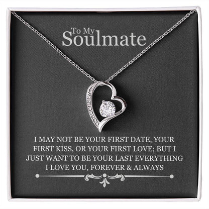 To My Soulmate - I May Not Be Your First Date - Forever Love Necklace